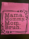 Mama Mommy Mom Bruh T-Shirt