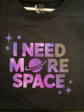 I Need More Space T-shirt