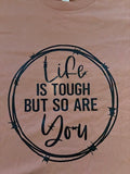 Life is Tough but so Are You