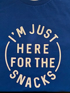 I'm Just Here for the Snacks T-shirt
