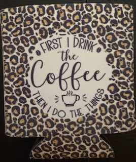 First Coffee Koozie